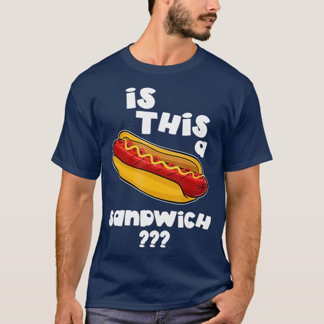 Funny Hot Dog Is This A Sandwich Gift T-Shirt (Front)