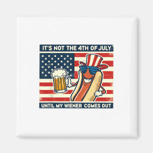 Funny Hot Dog Its Not 4th Of July Until My Weiner Magnet