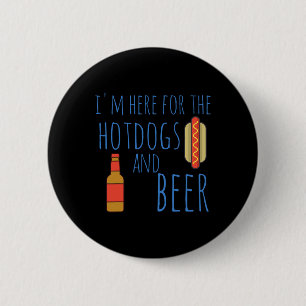 Funny Hot Dog Shirt I'm Here For The Hotdogs And B 2 Inch Round Button
