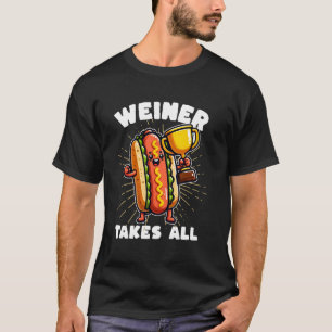 Funny Hot Dogs and Sausage Weiner Takes All Compet T-Shirt