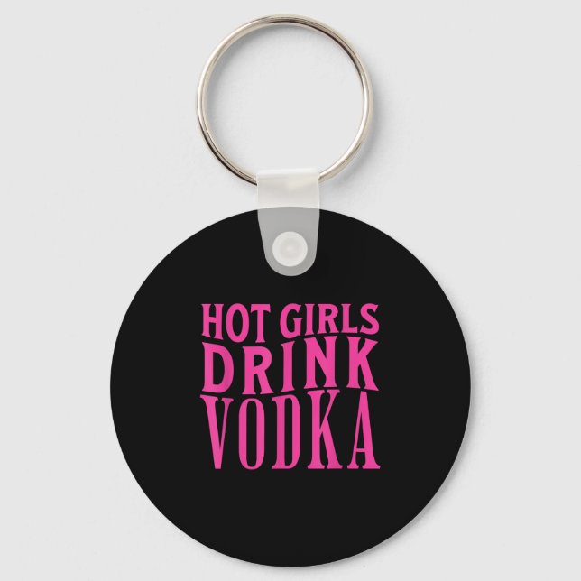 Funny Hot Girls Drink Vodka Drunk Drink Wine Booze Keychain (Front)