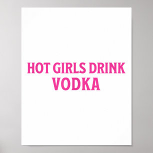 Funny Hot Girls Drink Vodka Drunk Drink Wine Booze Poster