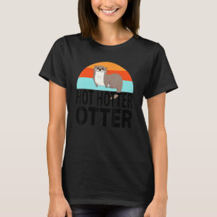 Funny Hot Hotter Otter Otter Love Saying Fish Otte T-Shirt