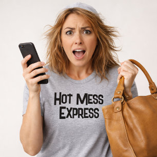 Funny Hot Mess Express T-Shirt