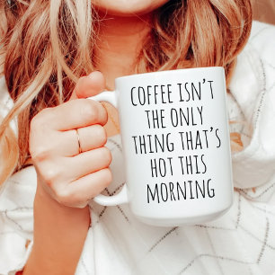 Funny Hot Morning Mug Gift for Her or Coworkers