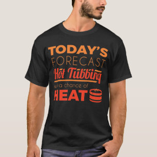 Funny Hot Tub Forecast Relax Spa Sauna Party Hot W T-Shirt