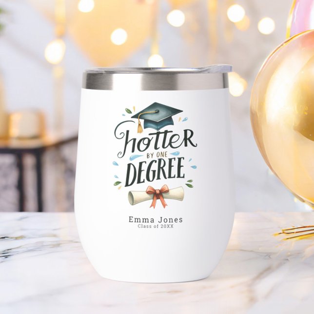 Funny Hotter by One Degree Personalized Graduation (Funny Hotter by One Degree Graduation Wine Tumbler, Class of 2025, College University, Trendy)