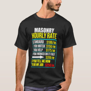 funny hourly rate job men humour mason masonry T-Shirt