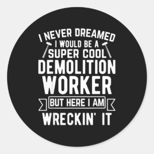 Funny House Demolition Day Demolition Worker Wreck Classic Round Sticker