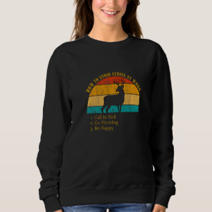 Funny How Avoid Stress Work Call In Sick Go Huntin Sweatshirt
