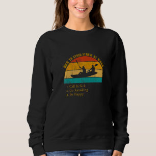 Funny How Avoid Stress Work Call In Sick Go Kayaki Sweatshirt
