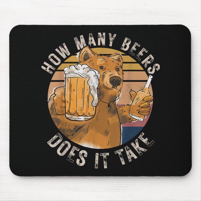 Funny How Many Beers Does It Take Mouse Pad (Front)