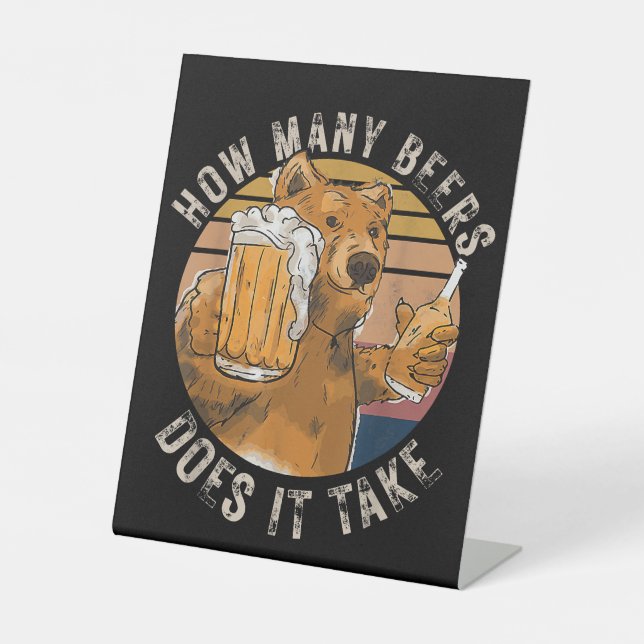 Funny How Many Beers Does It Take Pedestal Sign (Front)