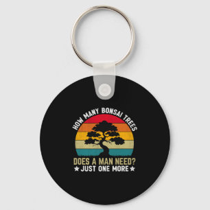 Funny How Many Bonsai Trees Does A Man Need _ Just Keychain