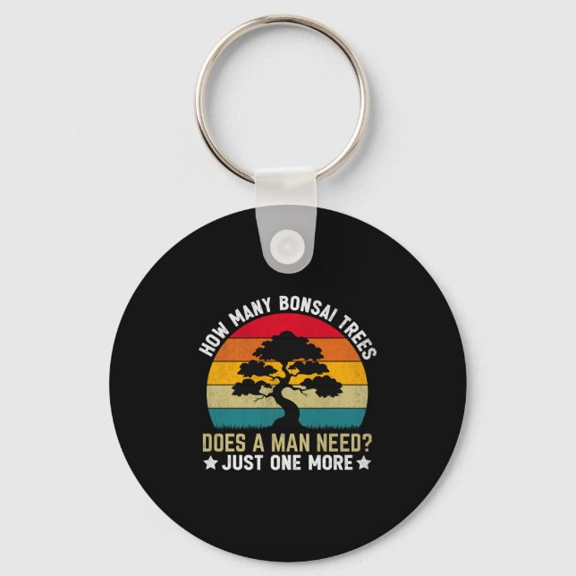 Funny How Many Bonsai Trees Does A Man Need _ Just Keychain (Front)