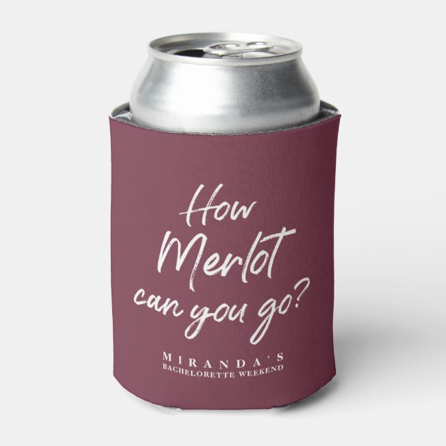 Funny How Merlot Can You Go Bachelorette Party Cooler (Can Front)