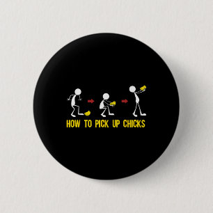 Funny How To Pick Up Chicks Gift For Men Cool Chic 2 Inch Round Button