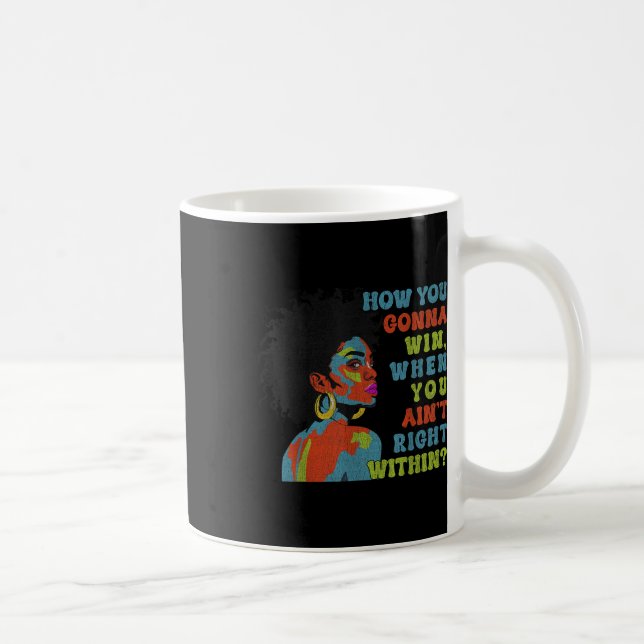 Funny How You Gonna Win When You Aint Right Within Coffee Mug (Right)