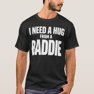Funny Hug From A Baddie Quote Typography Design T-Shirt