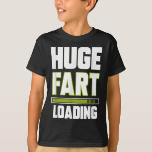 Funny Huge Fart Loading Quote Farted Joke Farting T-Shirt