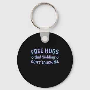 Funny Hugs Quote Meme Hugs Just Kidding Don't Touc Keychain