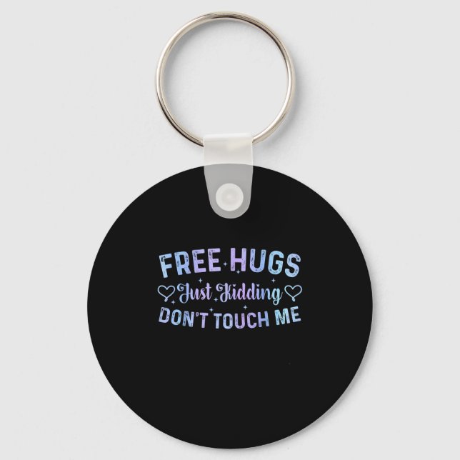 Funny Hugs Quote Meme Hugs Just Kidding Don't Touc Keychain (Front)