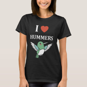 Funny Hummingbird quote i love hummers T-Shirt