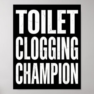 Funny Humor Bathroom Joke Toilet Clogging Chamon  Poster