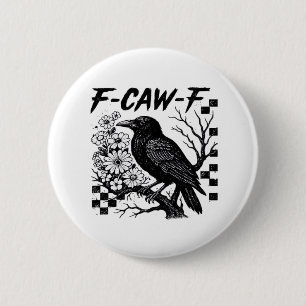 Funny Humor Crow Gothic F-Caw-F Essential 2 Inch Round Button