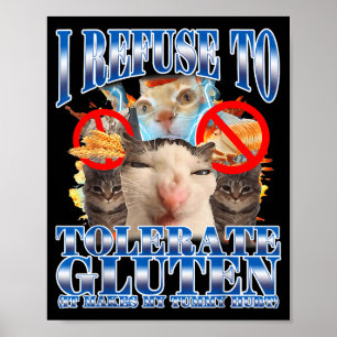 Funny Humor I Refuse To Tolerate Gluten Cat Meme Q Poster