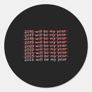 Funny Humor New Year Quote Men Women 2026 Will Be  Classic Round Sticker