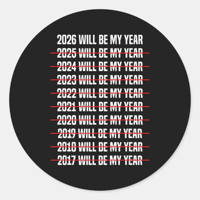 Funny Humor New Years Eve 2026 Will Be My Year  Classic Round Sticker (Front)