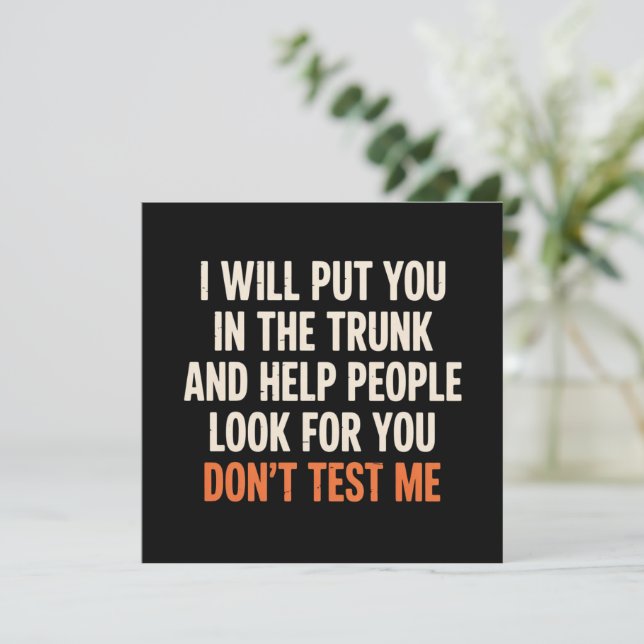 Funny Humor Quote I Will Put You in The Trunk  Invitation (Standing Front)