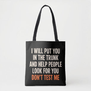 Funny Humor Quote I Will Put You in The Trunk  Tote Bag