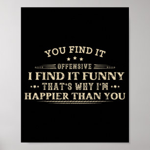 Funny humor sarcastic offensive feeling attitude poster