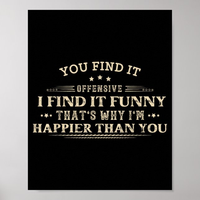 Funny humor sarcastic offensive feeling attitude poster (Front)