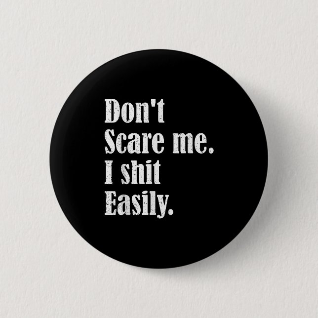 Funny Humor Sarcastic Quote _ Don't E Me I Easily  2 Inch Round Button (Front)