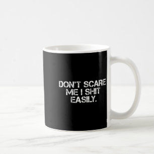Funny Humor Sarcastic Quote _ Don't E Me I Easily  Coffee Mug