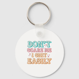 Funny Humor Sarcastic Quote _ Don't E Me I Easily  Keychain