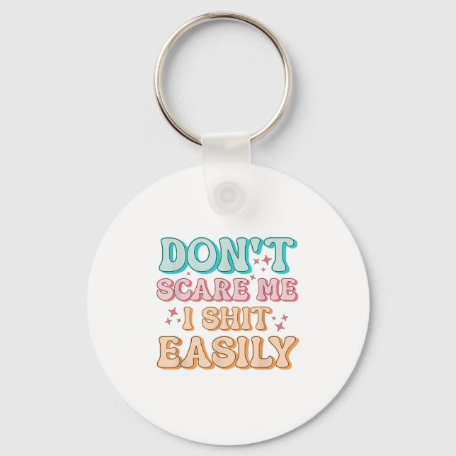 Funny Humor Sarcastic Quote _ Don't E Me I Easily  Keychain (Front)
