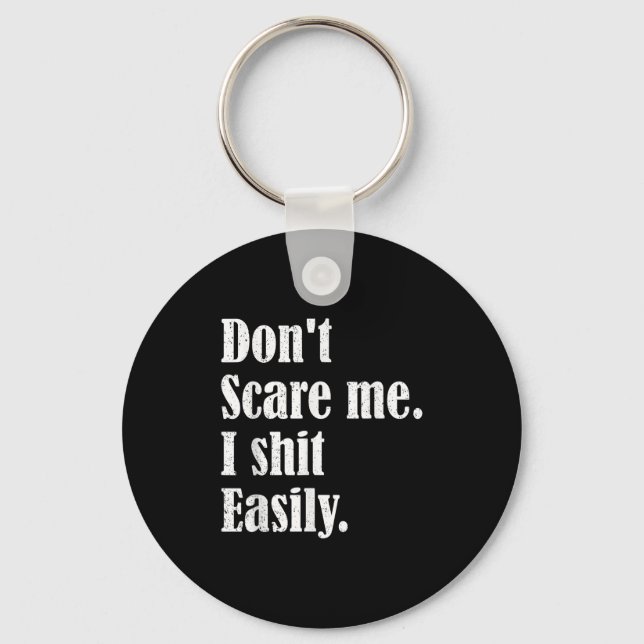 Funny Humor Sarcastic Quote _ Don't E Me I Easily  Keychain (Front)