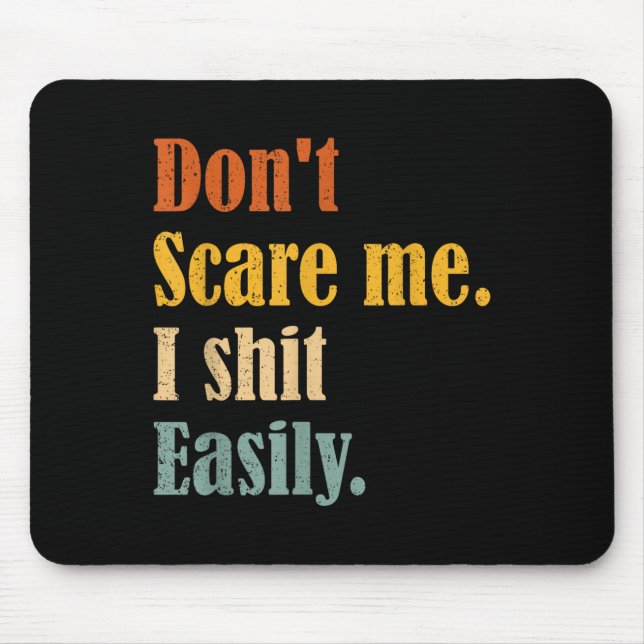 Funny Humor Sarcastic Quote _ Don't E Me I Easily  Mouse Pad (Front)