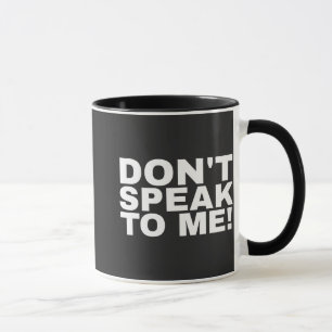 Funny humorous don't speak to me quote mug