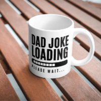 Funny Humour Dad Joke Loading Please Wait