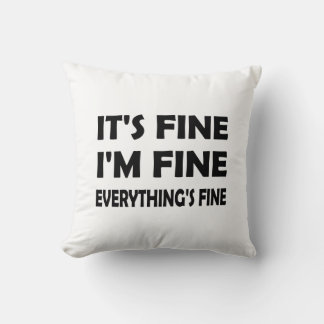 Funny Humour – Everything’s Fine, It’s Fine Throw Pillow