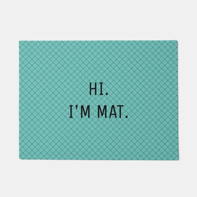 Funny Humour Modern Teal Pattern Hi I am Entrance Doormat (Front)