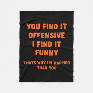 Funny Humour Offensive Happy Quote Sarcastic Fleece Blanket