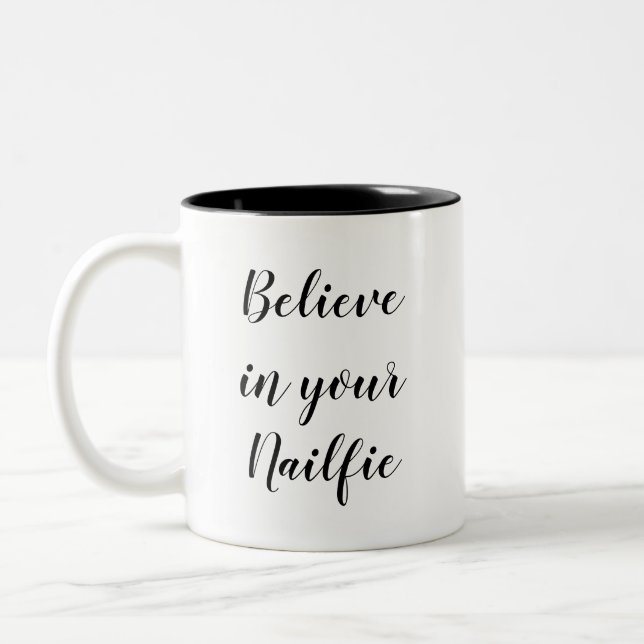 Funny Humour Quote Gift Believe in Your Nailfie Ga Two-Tone Coffee Mug (Left)
