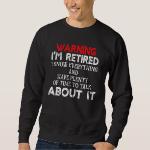 Funny Humour Retirement Joke Warning I'm Retired G Sweatshirt