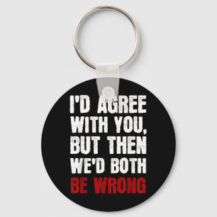 Funny Humour Sarcastic Introvert Quote Id Agree Keychain